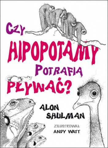 Czy hipopotamy potrafią pływać? - Andy Watt, Alon Shulman