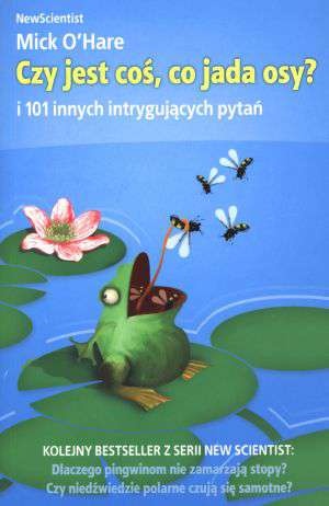 Czy jest coś, co jada osy? I 101 innych intrygujących pytań - Mick O'Hare
