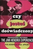 Czy jesteś doświadczony? Prawdziwa historia The Jimi Hendrix Experience - Noel Redding, Carol Appleby