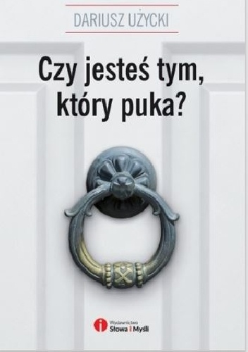 Czy jesteś tym, który puka? - Dariusz Użycki