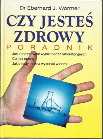 Czy jesteś zdrowy? - Eberhard Wormer dr J.