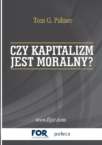 Czy kapitalizm jest moralny? - Tom Gordon Palmer
