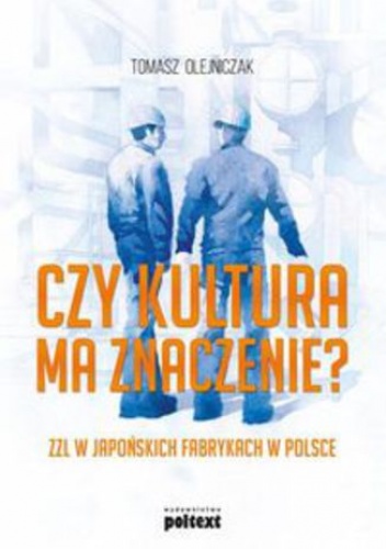 Czy kultura ma znaczenie?. ZZL w japońskich fabrykach w Polsce - Tomasz Olejniczak