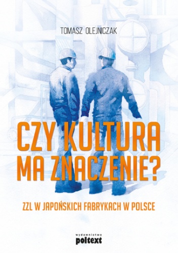 Czy kultura ma znaczenie? ZZL w japońskich fabrykach w Polsce - Tomasz Olejniczak
