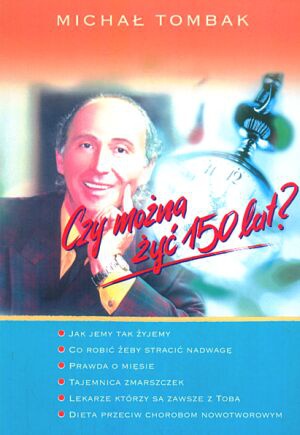 Czy można żyć 150 lat? - Michał Tombak