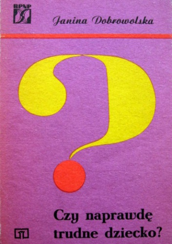Czy naprawdę trudne dziecko? - Janina Dobrowolska