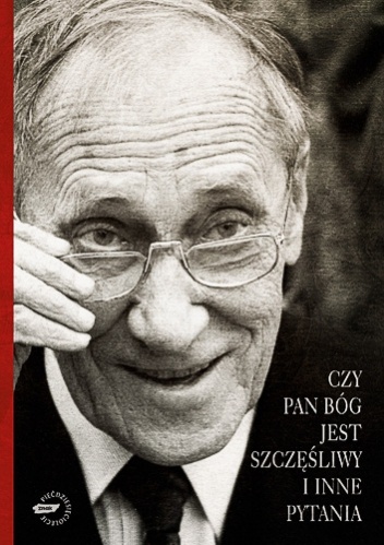 Czy Pan Bóg jest szczęśliwy i inne pytania - Leszek Kołakowski