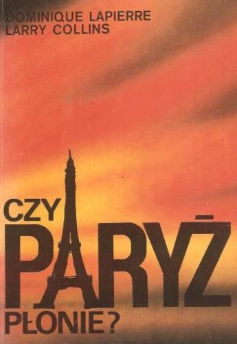 Czy Paryż płonie? - Dominique Lapierre, Larry Collins