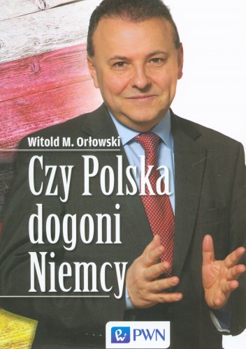 Czy Polska dogoni Niemcy - Witold M. Orłowski