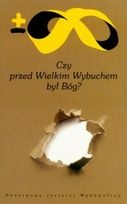 Czy przed wielkim wybuchem był Bóg?