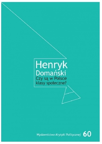 Czy są w Polsce klasy społeczne? - Henryk Domański