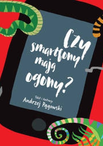 Czy smartfony mają ogony? - Andrzej Pągowski