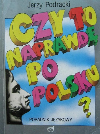 Czy to naprawdę po polsku? Poradnik językowy - Jerzy Podracki