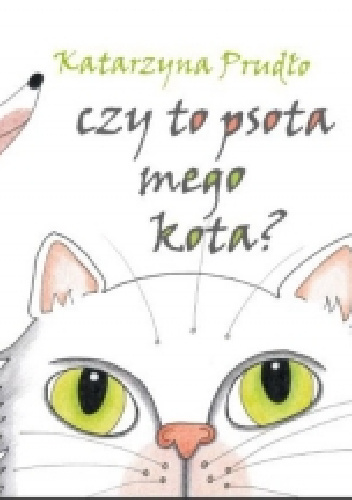 Czy to psota mego kota? - Katarzyna Prudło