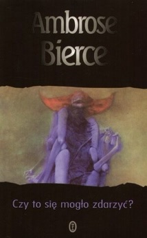 Czy to się mogło zdarzyć? - Ambrose Bierce