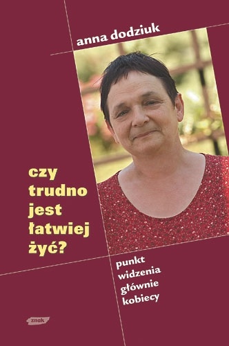 Czy trudno jest łatwiej żyć? - Anna Dodziuk