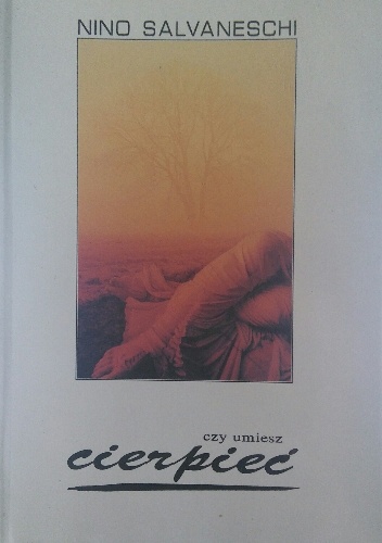Czy umiesz cierpieć - Nino Salvaneschi