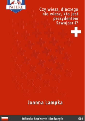 Czy wiesz, dlaczego nie wiesz, kto jest prezydentem Szwajcarii? - Joanna Lampka