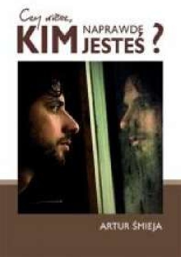 Czy wiesz, kim naprawdę jesteś? - Artur Śmieja