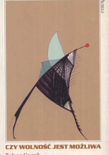 Czy wolność jest możliwa? Zagadnienie wolności i przyczynowości w filozofii Romana Ingardena - Tadeusz Czarnik