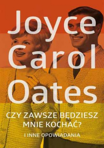 Czy zawsze będziesz mnie kochać? - Carol Oates Joyce