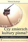 Czy zmierzch kultury pisma? O synestezji i analfabetyzmie funkcjonalnym - Aldona Skudrzyk