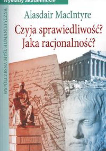 Czyja sprawiedliwość  a Jaka racjonalność a - Macintyre Alasdair