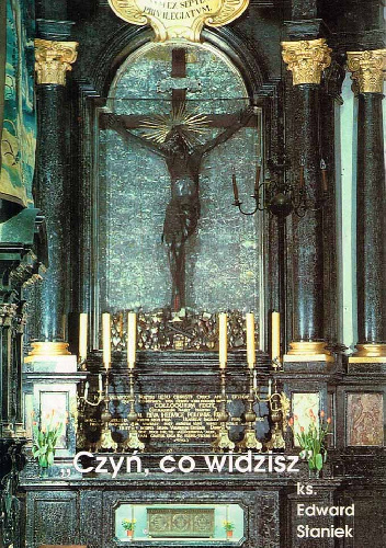 "Czyń, co widzisz" - Ks. Edward Staniek