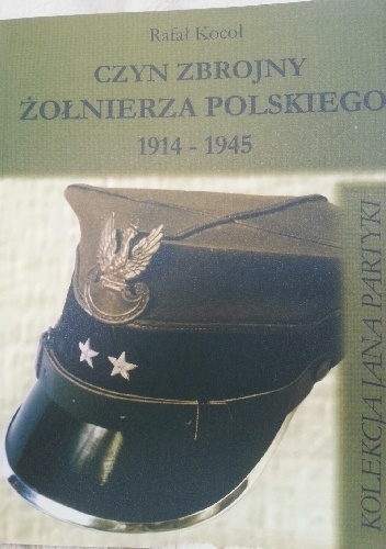 Czyn zbrojny żołnierza polskiego 1914-1945. Kolekcja Jana Partyki. - Rafał Kocoł