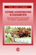 Czynne uczestnictwo w Eucharystii. Sprawowanie Eucharystii w małych wspólnotach - Paul Josef Cordes