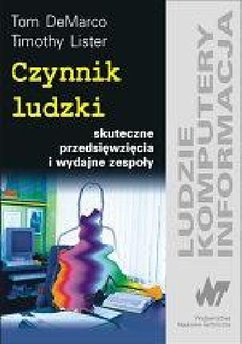Czynnik ludzki - skuteczne przedsięwzięcia i wydajne zespoły - Tom DeMarco, Timothy Lister