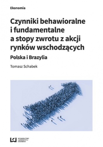 Czynniki behawioralne i fundamentalne a stopy zwrotu z akcji rynków wschodzących. Polska i Brazylia - Schabek Tomasz