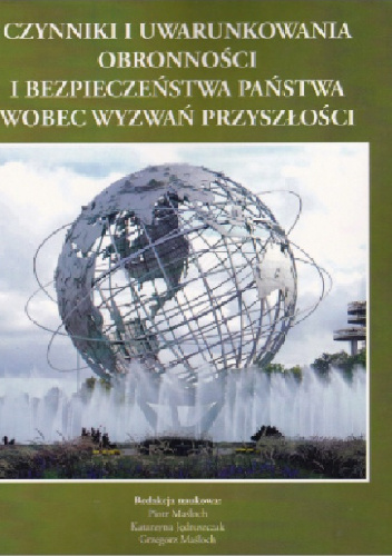 Czynniki i uwarunkowania obronności i bezpieczeństwa państwa wobec wyzwań przyszłości. - Piotr Maśloch