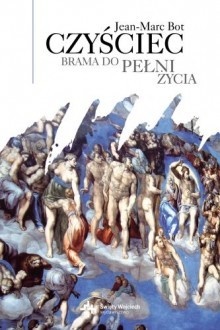 Czyściec. Brama do pełni życia - Jean-Marc Bot