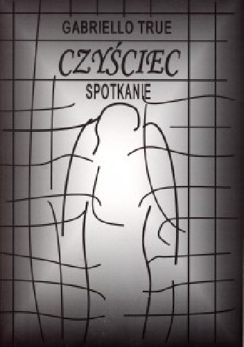 Czyściec, spotkanie. - Gabriello True