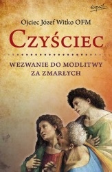 Czyściec. Wezwanie do modlitwy za zmarłych - Józef Witko OFM