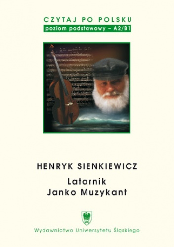 Czytaj po polsku. T. 2: Henryk Sienkiewicz: "Latarnik", "Janko Muzykant". Wyd. 4. Materiały pomocnicze do nauki języka polskiego jako obcego. Edycja dla początkujących - Aleksandra.