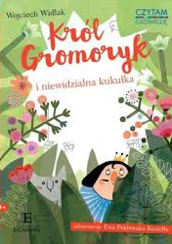 Czytam i główkuję. Król Gromoryk i niewidzialna kukułka - Wojciech Widłak