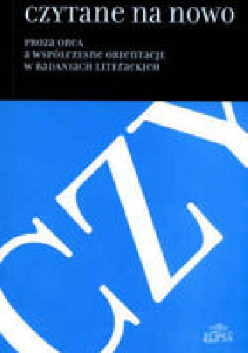 Czytane na nowo. Proza obca a współczesne orientacje w badaniach literaturoznawczych - Mieczysław Dąbrowski, Magdalena Kliszcz