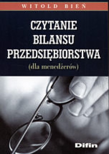 Czytanie bilansu przedsiębiorstwa (dla menedżerów) - Witold Bień