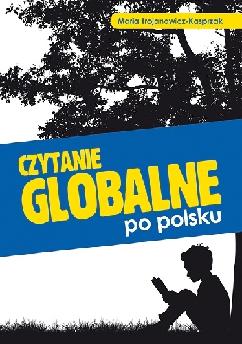 Czytanie globalne po polsku. - Maria Trojanowicz-Kasprzak