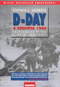 D-Day. 6 czerwca 1944 - Stephen E. Ambrose