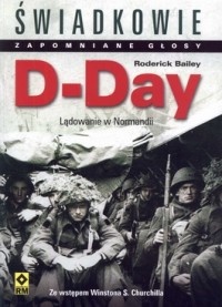 D-Day. Lądowanie w Normandii. - Roderick Bailey