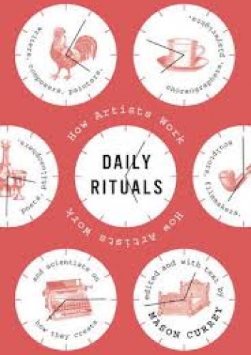 Daily Rituals: How Artists Work - Mason Currey