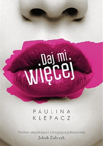 Daj mi więcej - Paulina Klepacz