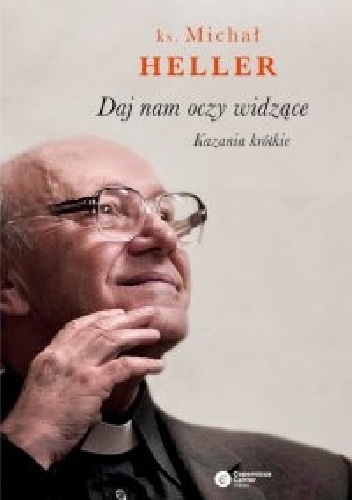 Daj nam oczy widzące. Kazania krótkie - Michał Heller