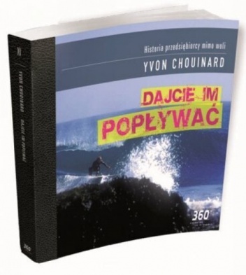 Dajcie im popływać - Yvon Chouinard