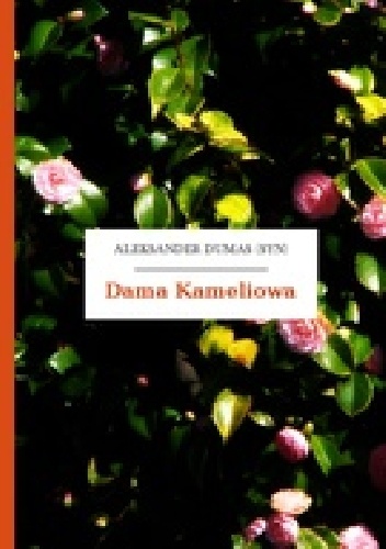 Dama Kameliowa. Dramat w V aktach - Aleksander Dumas (syn)