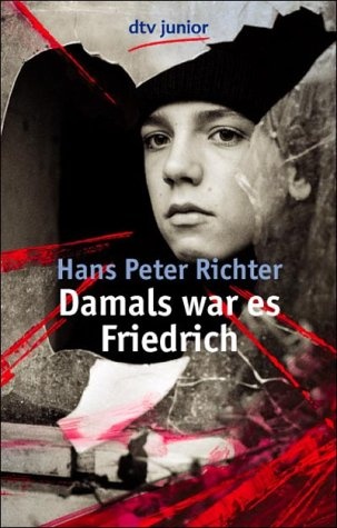 Damals war es Friedrich - Hans Peter Richter