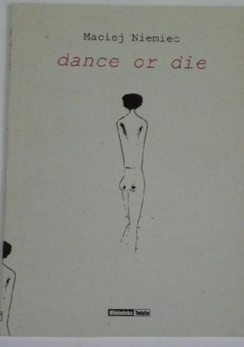 Dance or die - Maciej Niemiec
